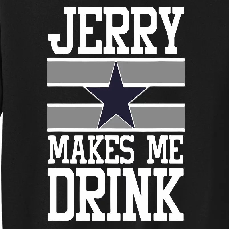 Jerry Makes Me Drink Tall Sweatshirt