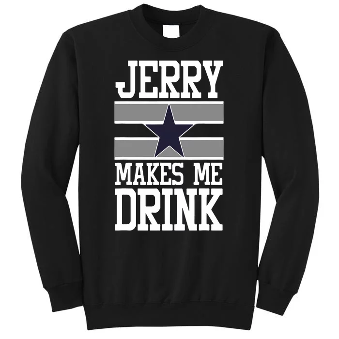 Jerry Makes Me Drink Tall Sweatshirt