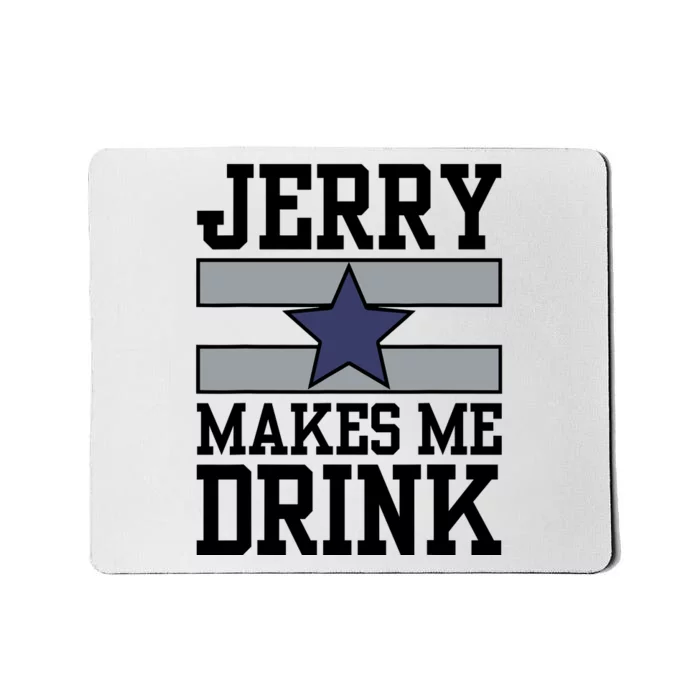 Jerry Makes Me Drink Mousepad