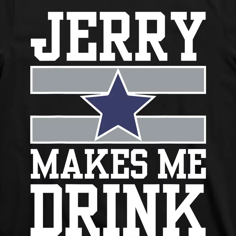 Jerry Makes Me Drink T-Shirt