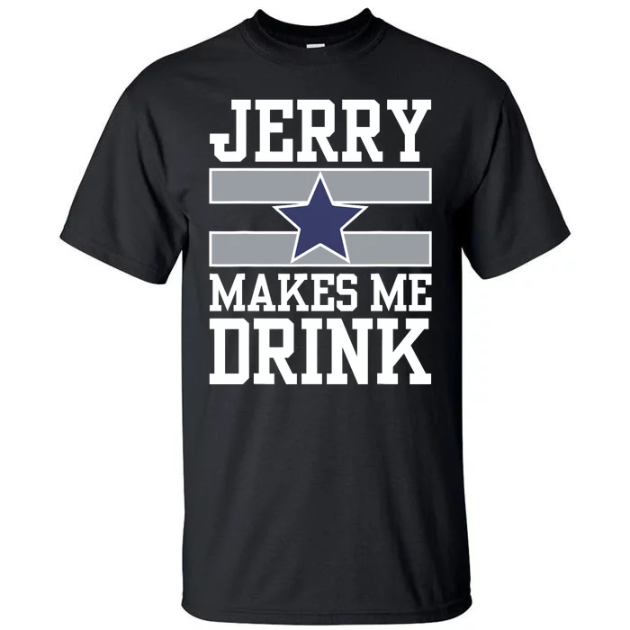 Jerry Makes Me Drink Tall T-Shirt