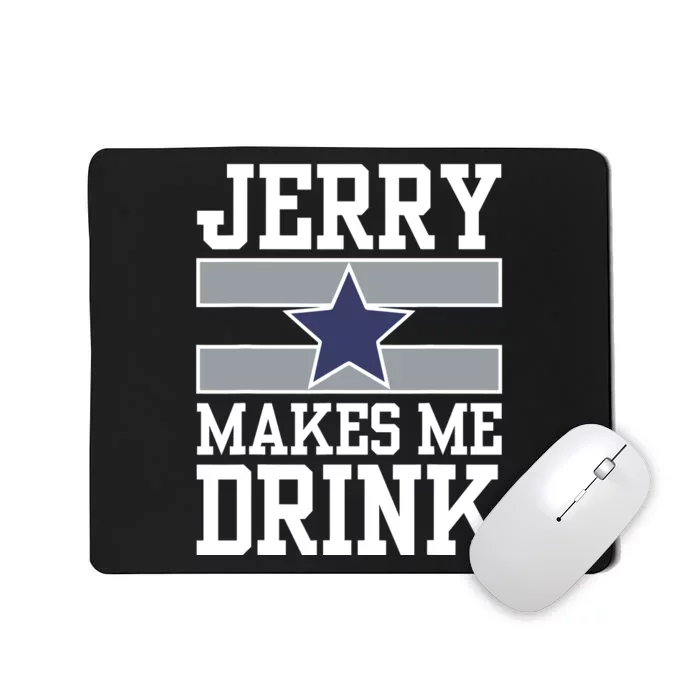 Jerry Makes Me Drink Mousepad