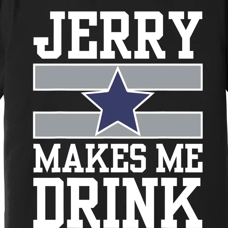 Jerry Makes Me Drink Premium T-Shirt