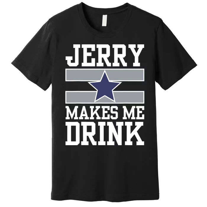 Jerry Makes Me Drink Premium T-Shirt