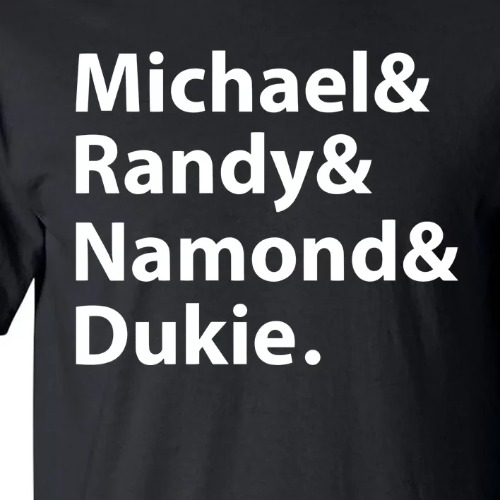 Julito Mccullum Michael Randy Namond Dukie Tall T-Shirt