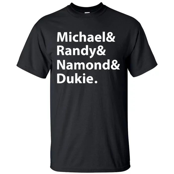 Julito Mccullum Michael Randy Namond Dukie Tall T-Shirt