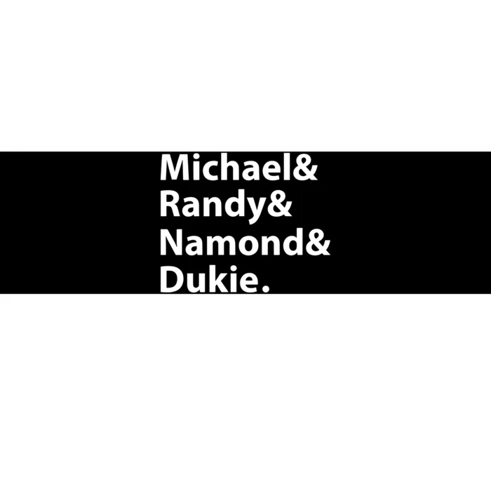 Julito Mccullum Michael Randy Namond Dukie Bumper Sticker