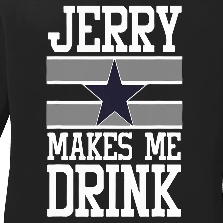 Jerry Makes Me Drink Ladies Long Sleeve Shirt