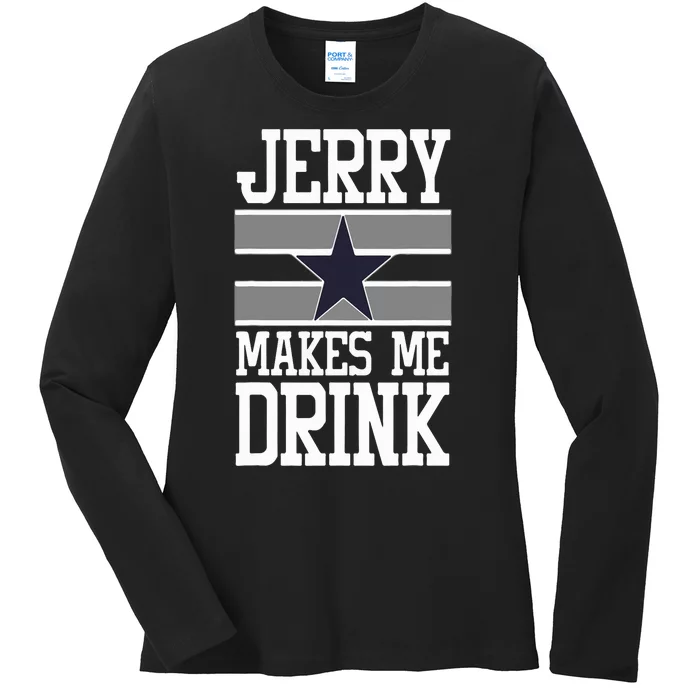 Jerry Makes Me Drink Ladies Long Sleeve Shirt