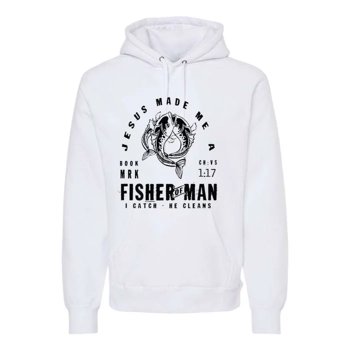 Jesus Made Me A Fisher Of Man Christian Fishing Premium Hoodie