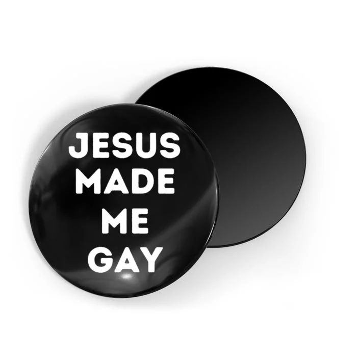 Jesus Made Me Gay Magnet