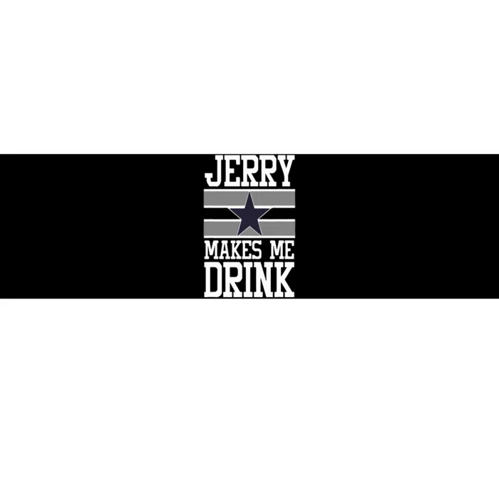 Jerry Makes Me Drink Bumper Sticker