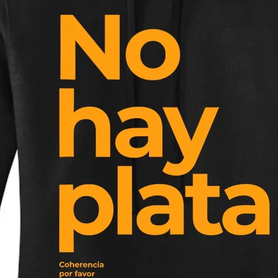 Javier Milei No Hay Plata Coherencia Por Favor Libertarismo Women's Pullover Hoodie