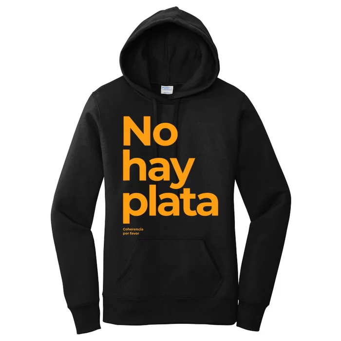 Javier Milei No Hay Plata Coherencia Por Favor Libertarismo Women's Pullover Hoodie