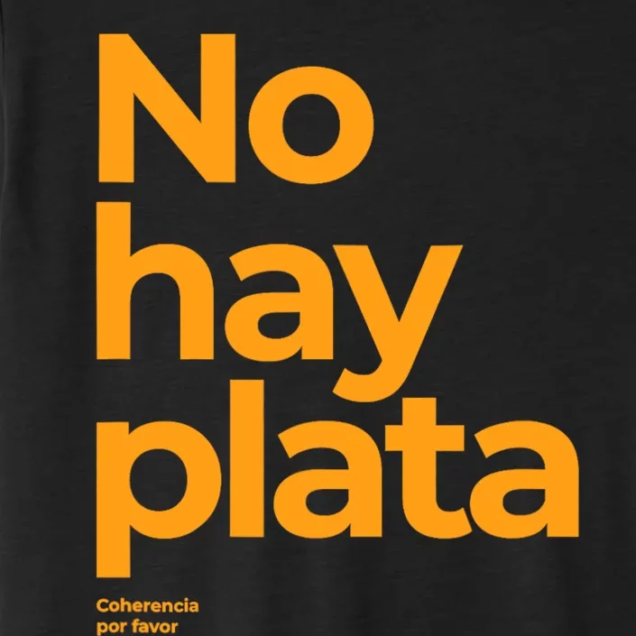 Javier Milei No Hay Plata Coherencia Por Favor Libertarismo ChromaSoft Performance T-Shirt