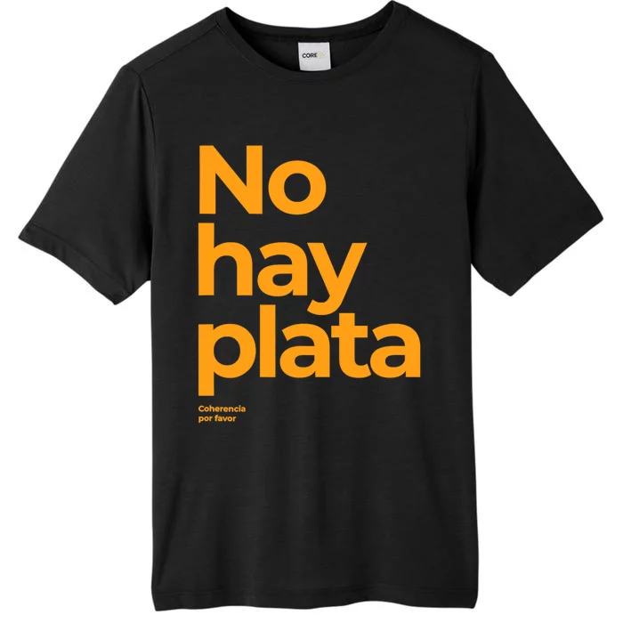 Javier Milei No Hay Plata Coherencia Por Favor Libertarismo ChromaSoft Performance T-Shirt