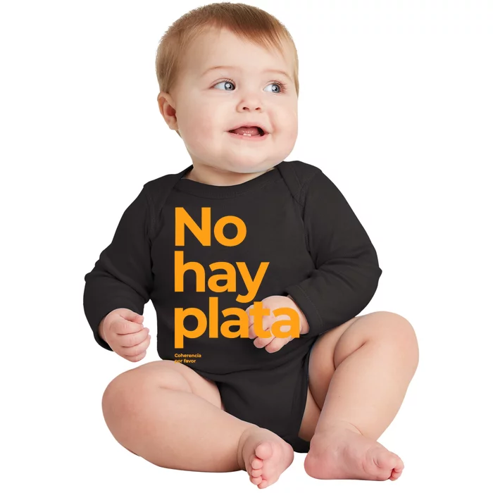 Javier Milei No Hay Plata Coherencia Por Favor Libertarismo Baby Long Sleeve Bodysuit