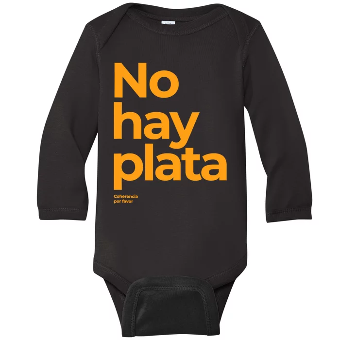 Javier Milei No Hay Plata Coherencia Por Favor Libertarismo Baby Long Sleeve Bodysuit