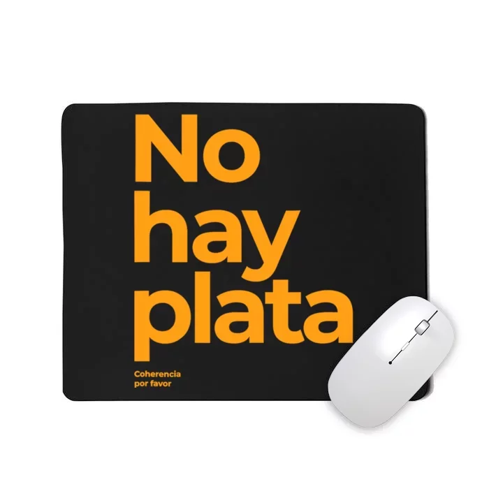 Javier Milei No Hay Plata Coherencia Por Favor Libertarismo Mousepad