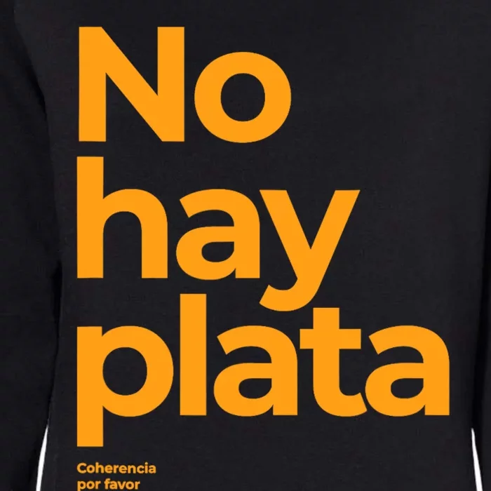 Javier Milei No Hay Plata Coherencia Por Favor Libertarismo Womens California Wash Sweatshirt