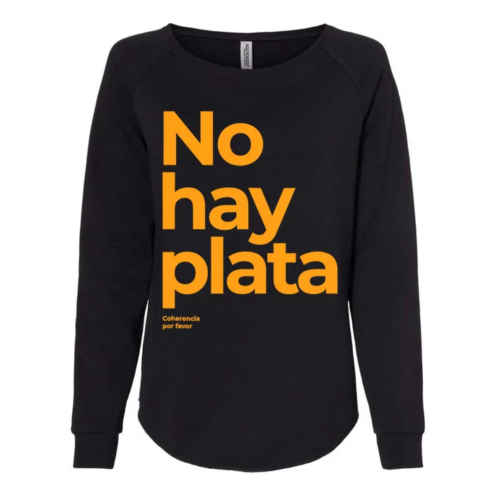 Javier Milei No Hay Plata Coherencia Por Favor Libertarismo Womens California Wash Sweatshirt