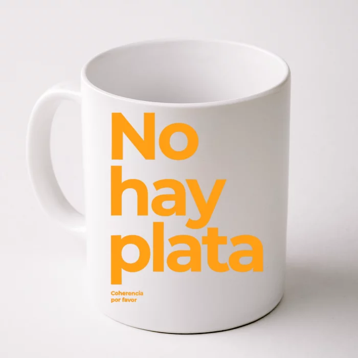 Javier Milei No Hay Plata Coherencia Por Favor Libertarismo Front & Back Coffee Mug