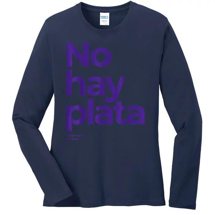 Javier Milei No Hay Plata Coherencia Por Favor Libertarismo Ladies Long Sleeve Shirt