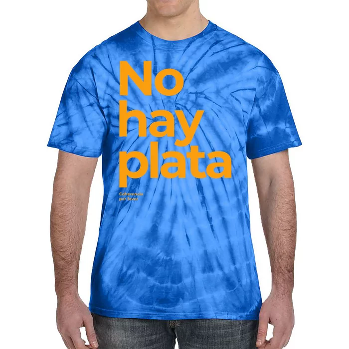 Javier Milei No hay plata Coherencia por favor Libertarismo Tie-Dye T-Shirt