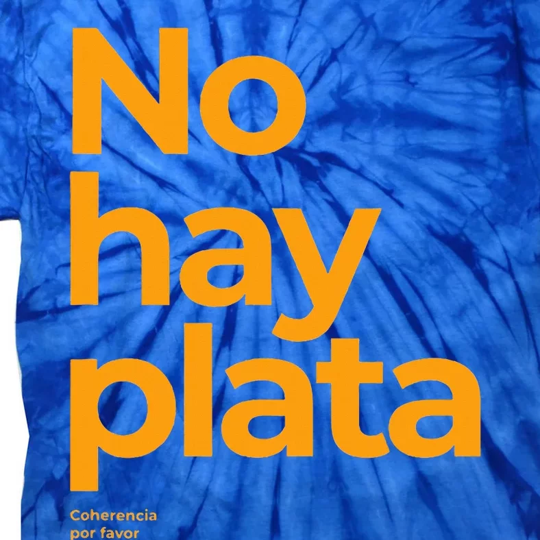 Javier Milei No hay plata Coherencia por favor Libertarismo Tie-Dye T-Shirt