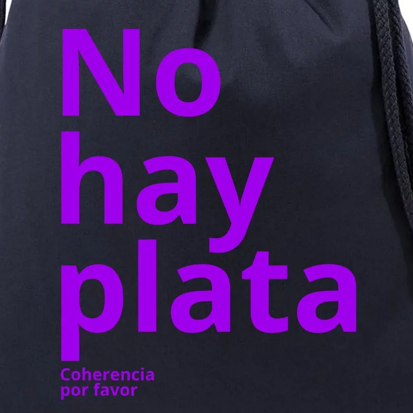 Javier Milei No Hay Plata Coherencia Por Favor Libertarismo Drawstring Bag