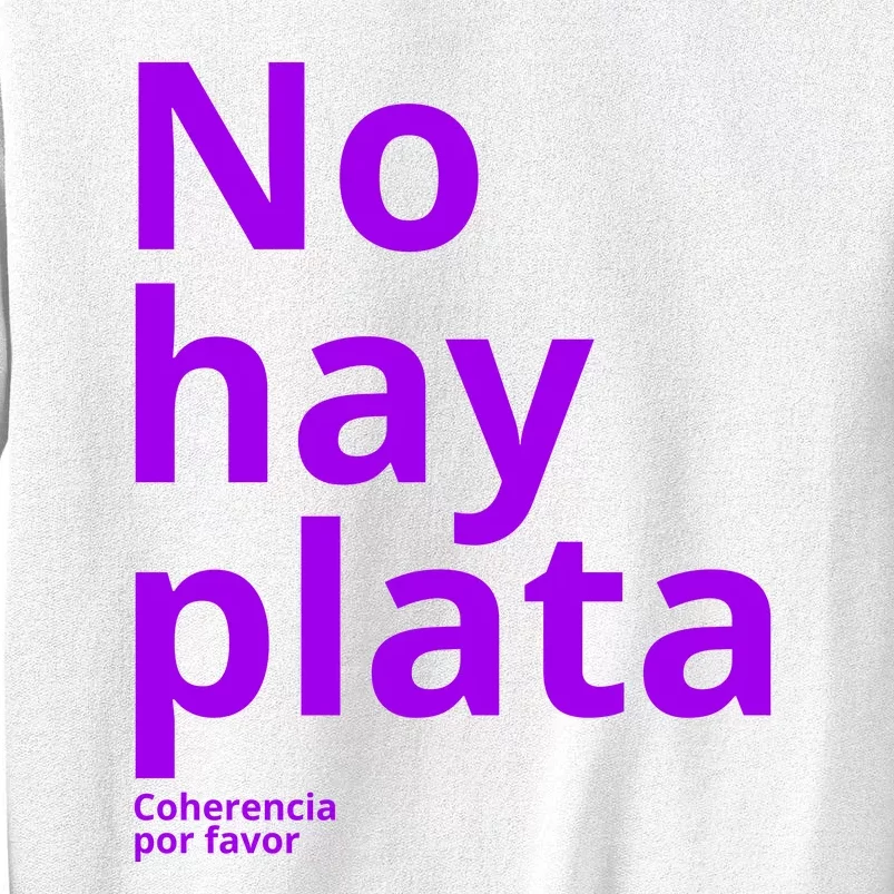 Javier Milei No Hay Plata Coherencia Por Favor Libertarismo Sweatshirt