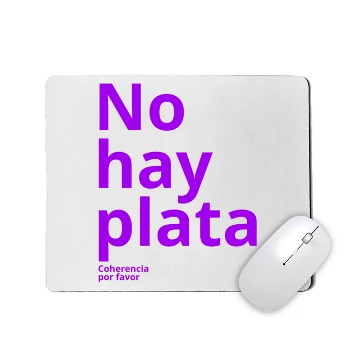 Javier Milei No Hay Plata Coherencia Por Favor Libertarismo Mousepad