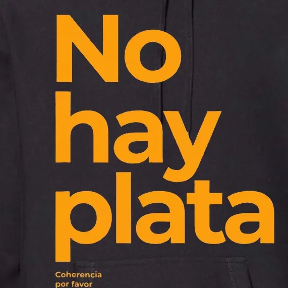 Javier Milei No hay plata Coherencia por favor Libertarismo Premium Hoodie