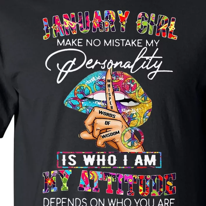 JANUARY MAKE NO MISTAKE MY PERSONALITY Lips Hippie Tall T-Shirt