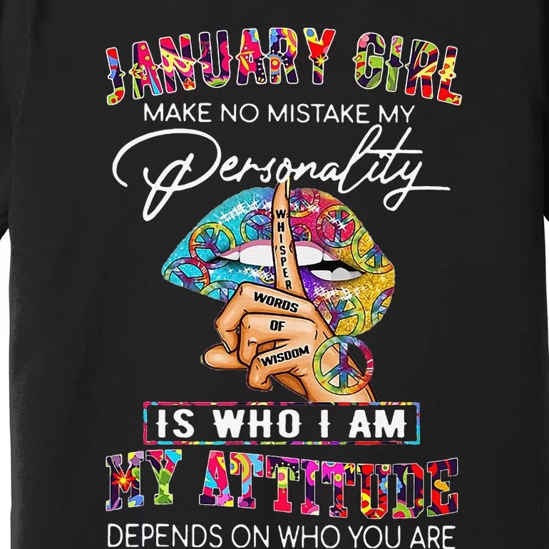 JANUARY MAKE NO MISTAKE MY PERSONALITY Lips Hippie Premium T-Shirt