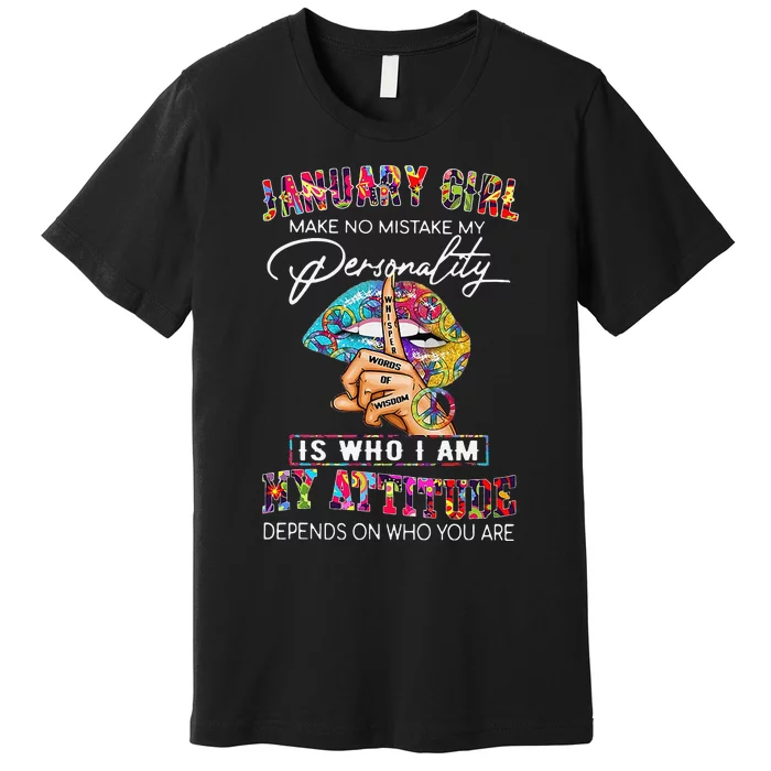 JANUARY MAKE NO MISTAKE MY PERSONALITY Lips Hippie Premium T-Shirt