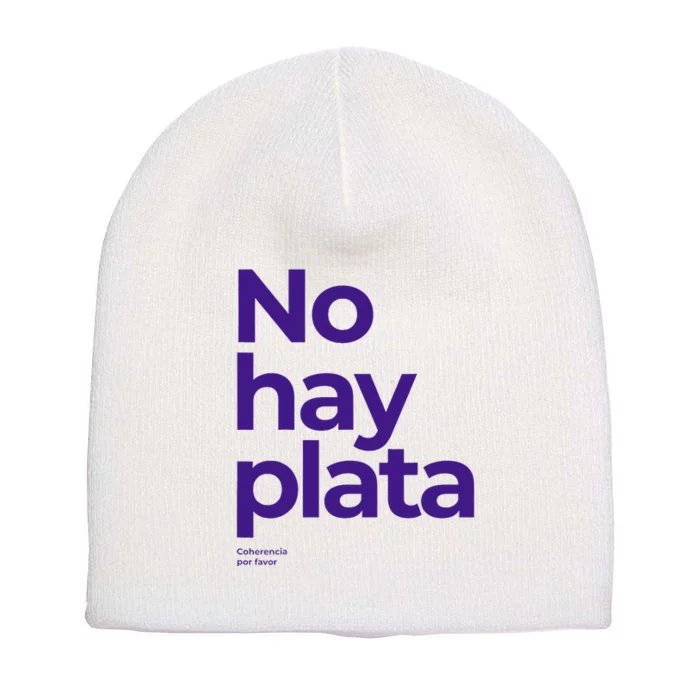 Javier Milei No hay plata Coherencia por favor Libertarismo Short Acrylic Beanie