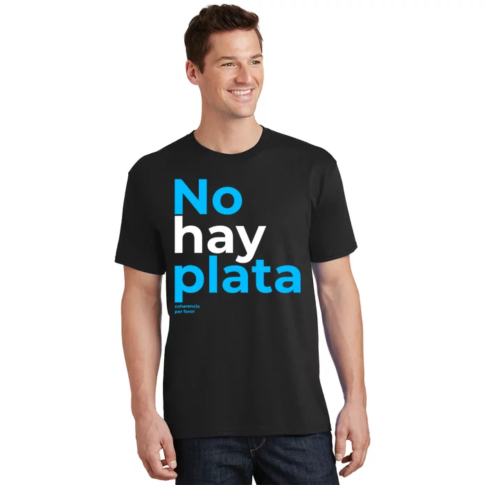 Javier Milei No Hay Plata Coherencia Por Favor Libertarismo T-Shirt