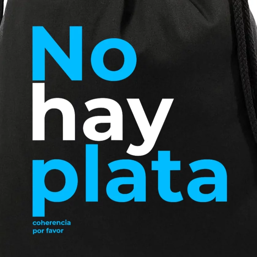 Javier Milei No Hay Plata Coherencia Por Favor Libertarismo Drawstring Bag