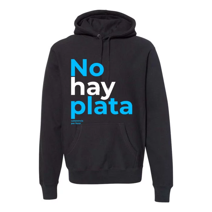 Javier Milei No Hay Plata Coherencia Por Favor Libertarismo Premium Hoodie