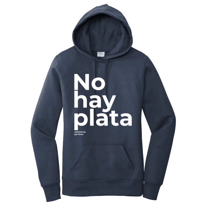 Javier Milei No Hay Plata Coherencia Por Favor Libertarismo Women's Pullover Hoodie