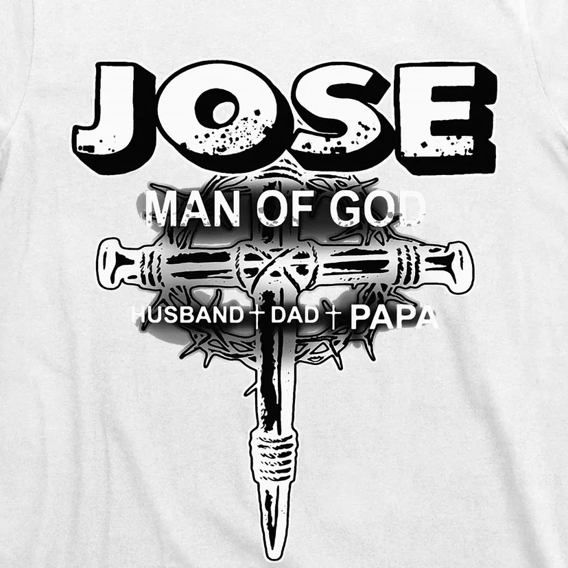 Jose Man Of God Husband Dad And Papa T-Shirt