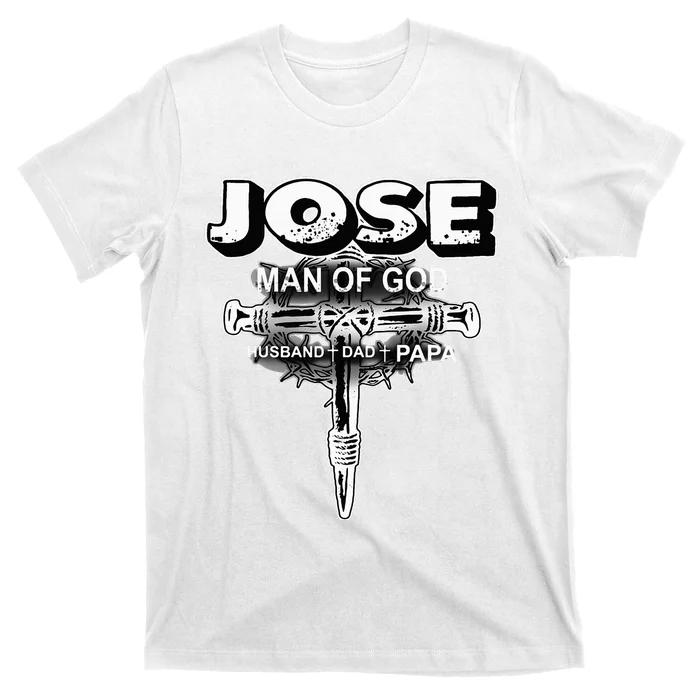 Jose Man Of God Husband Dad And Papa T-Shirt