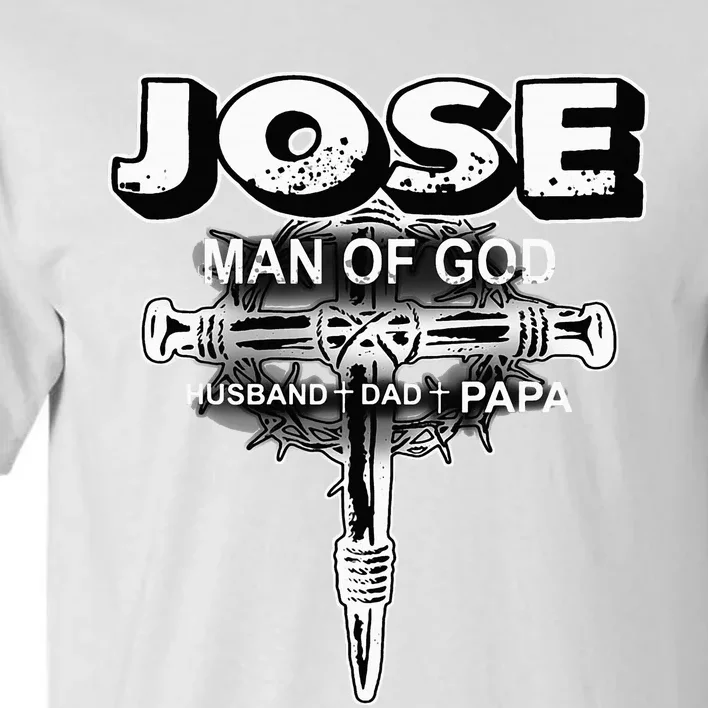 Jose Man Of God Husband Dad And Papa Tall T-Shirt