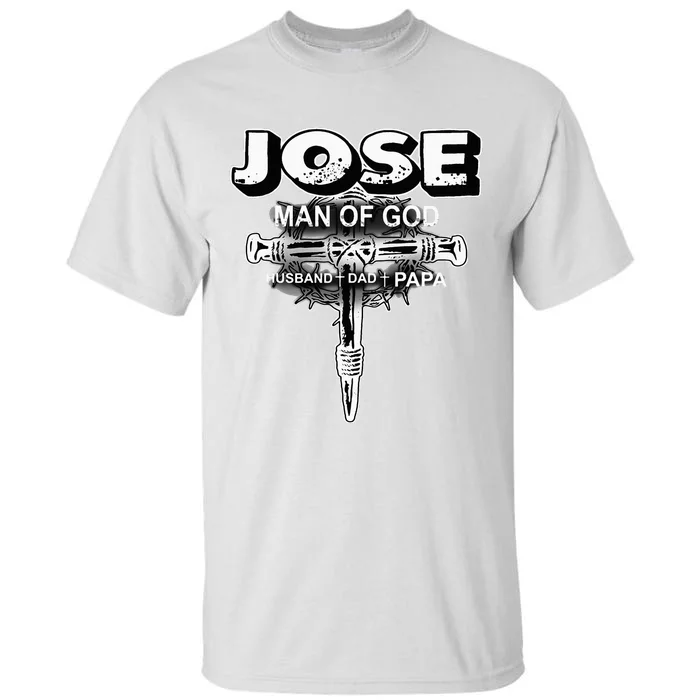 Jose Man Of God Husband Dad And Papa Tall T-Shirt