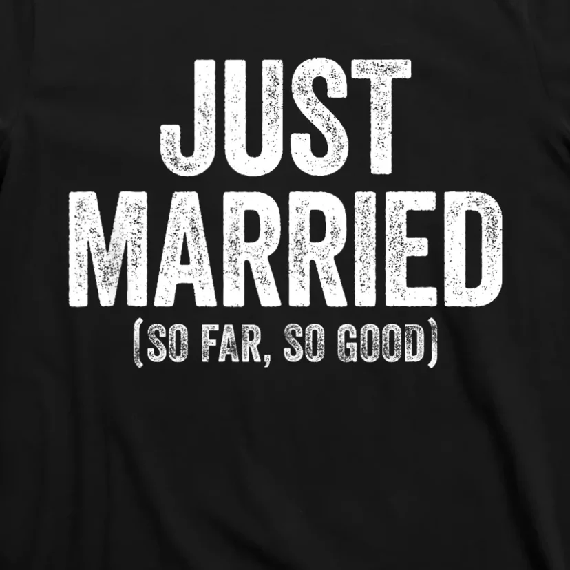 Just Married So Far So Good Newlywed Bride And Groom T-Shirt