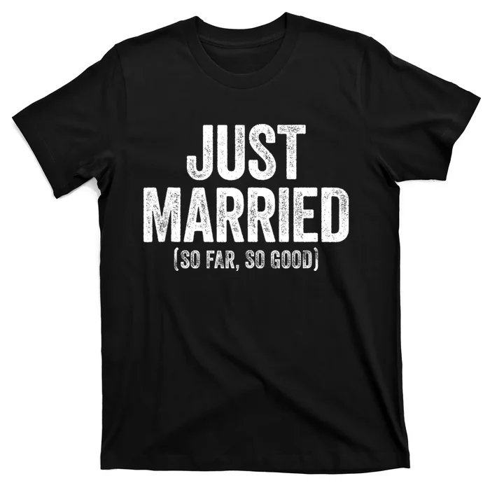 Just Married So Far So Good Newlywed Bride And Groom T-Shirt