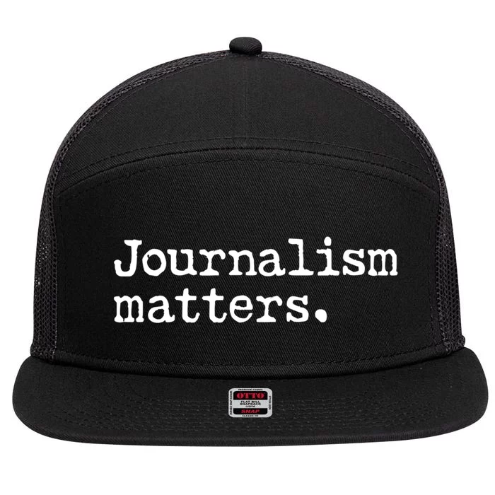 Journalism Matters Support Journalist Freedom Of The Press Meaningful Gift 7 Panel Mesh Trucker Snapback Hat