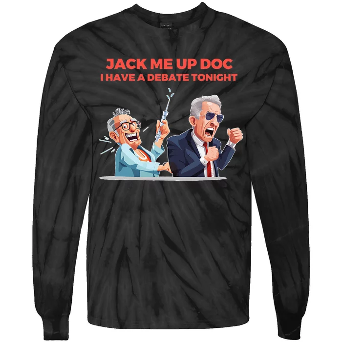 Jack Me Up Doc I Have A Debate Tonight Tie-Dye Long Sleeve Shirt