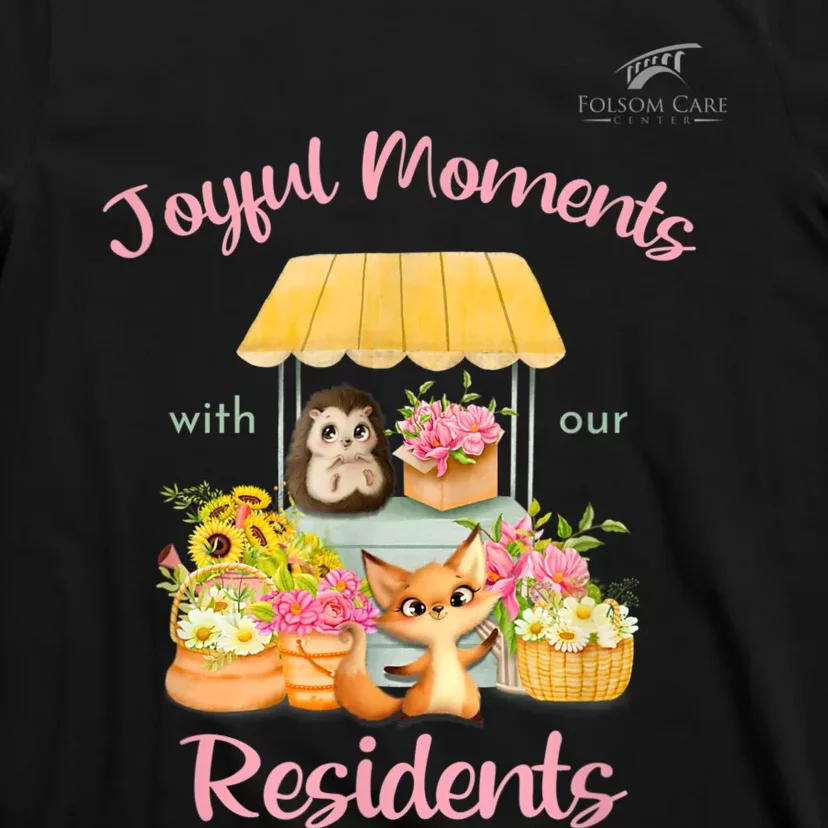 Joyful Moments With Our Residents Folsom Care Center T-Shirt